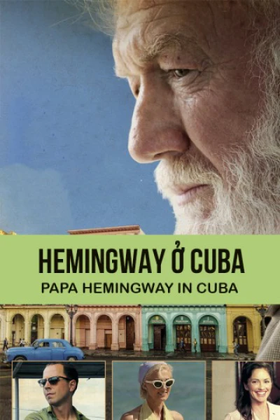 Hemingway Ở Cuba - Papa Hemingway In Cuba (2015)