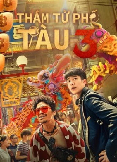 Thám Tử Phố Tàu 3 - Detective Chinatown 3 (2021)