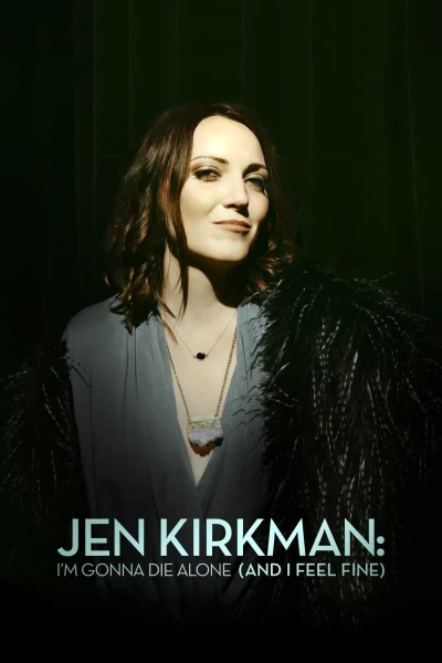 Tôi Sẽ Chết Trong Cô Đơn (Nhưng Chẳng Sao Cả) - Jen Kirkman: I'm Gonna Die Alone (And I Feel Fine) (2015)