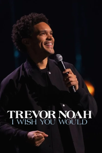 Trevor Noah: Giá như bạn... - Trevor Noah: I Wish You Would (2022)